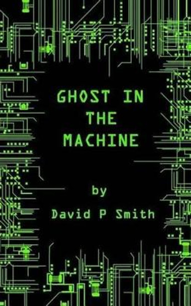 Ghost in the Machine David P Smith 9781535299039