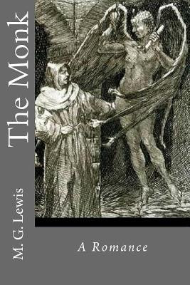 The Monk: A Romance M G Lewis 9781547068074