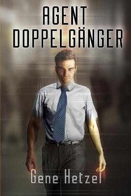 Agent Doppelganger by Gene Hetzel
