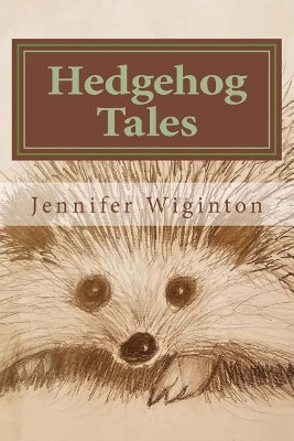 Hedgehog Tales by Jennifer Wiginton