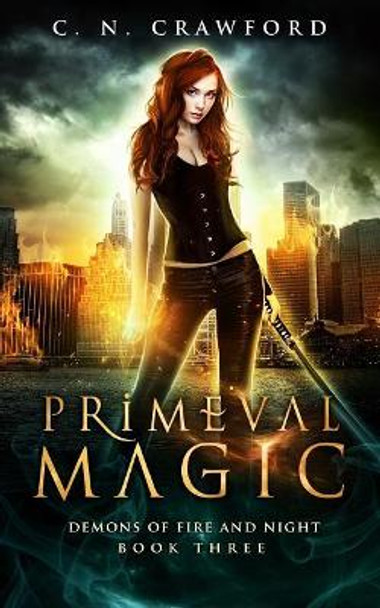 Primeval Magic: An Urban Fantasy Novel C N Crawford 9781548199197