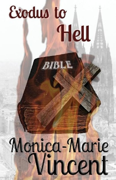 Exodus To Hell Monica-Marie Vincent 9781717045379