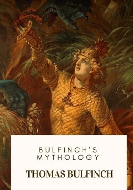 Bulfinch's Mythology Thomas Bulfinch 9781717213853