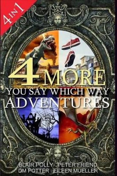 Four More You Say Which Way Adventures by Blair Polly