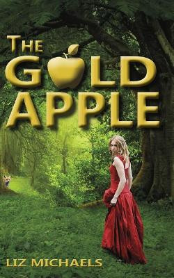 The Gold Apple by Liz Michaels