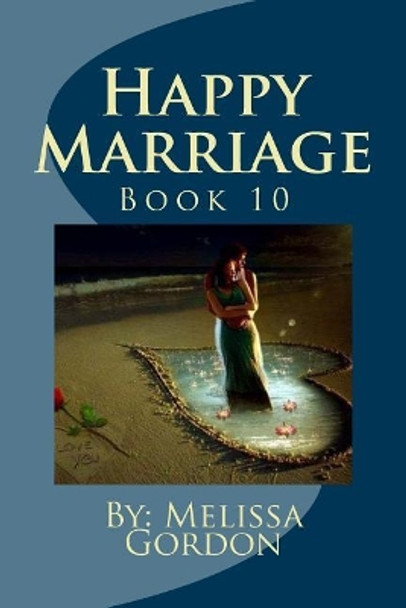 Happy Marriage by Melissa C Gordon