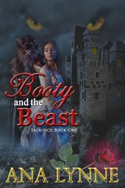 Booty and the Beast (Sacrifice: Book One): Sacrifice: Book One Ana Lynne 9781973783367