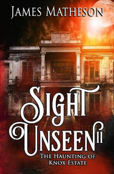 Sight Unseen II by James M Matheson
