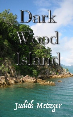 Dark Wood Island by Judith Metzger