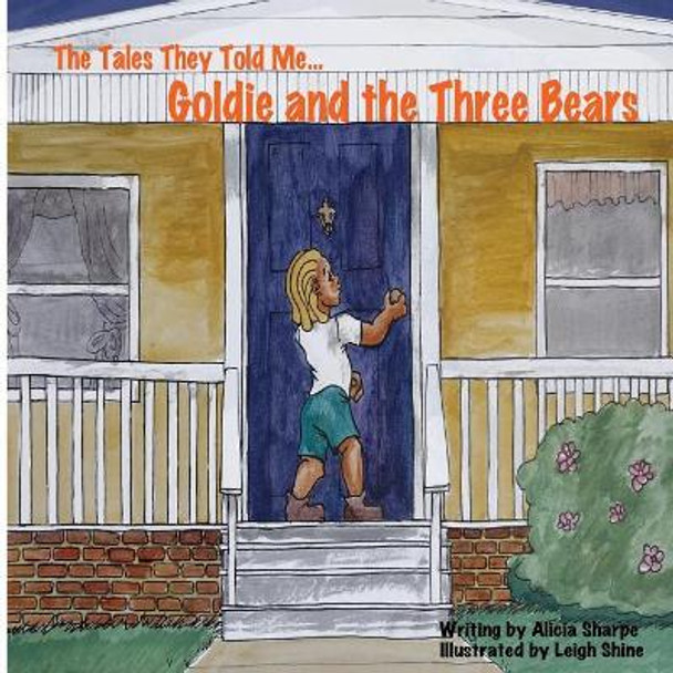 The Tales They Told Me...Goldie and the Three Bears by Leigh Shine