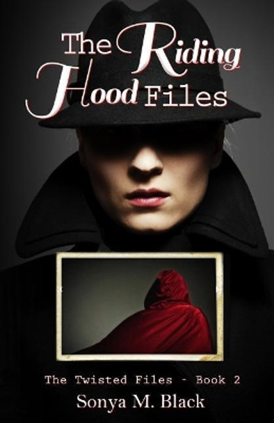 The Riding Hood Files by Sonya M Black