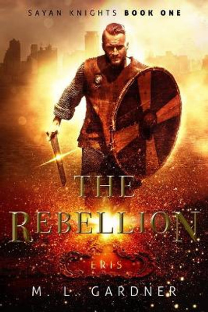 The Rebellion: Eris: Book One M L Gardner 9781976324499