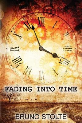 Fading Into Time by Bruno Stolte