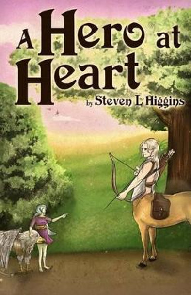 A Hero at Heart by Steven L Higgins