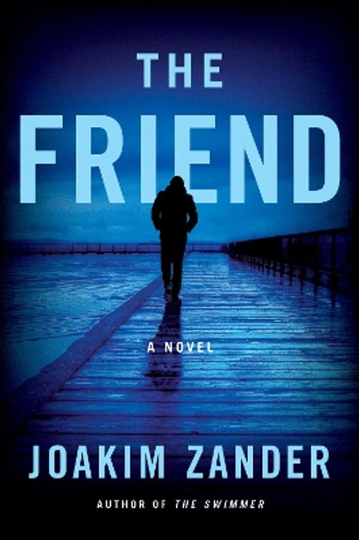 The Friend Joakim Zander 9780062859358