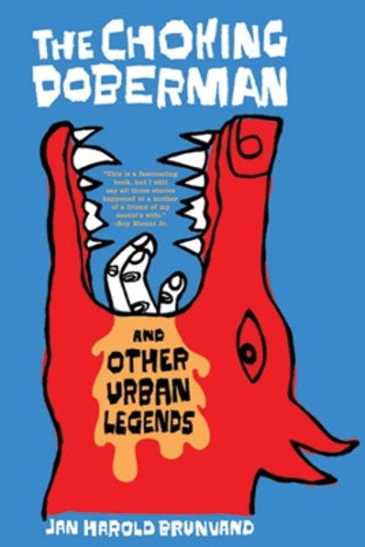 The Choking Doberman: And Other Urban Legends Jan Harold Brunvand (University of Utah) 9780393303216