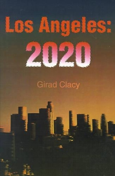Los Angeles: 2020 by Girad Clacy