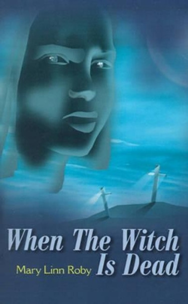 When the Witch is Dead Mary Linn Roby 9780595185603