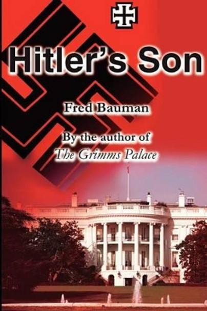 Hitler's Son Fred Bauman 9780595205516