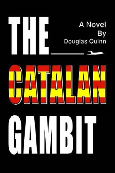 The Catalan Gambit Douglas Quinn 9780595319879