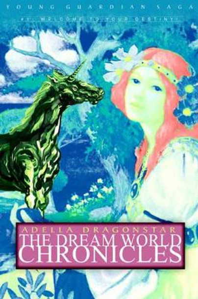 The Dream World Chronicles by Adella Dragonstar