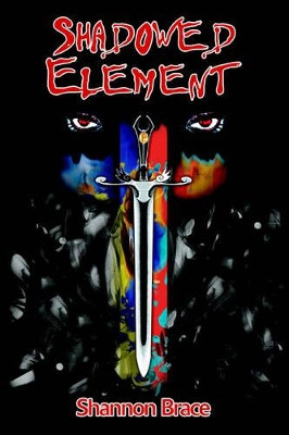 Shadowed Element by Shannon A Brace