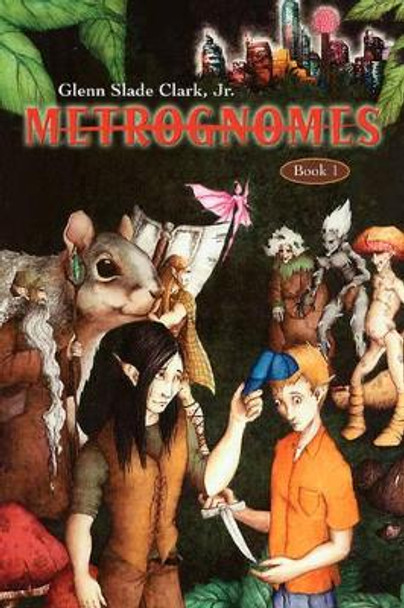 Metrognomes Glenn Slade Clark 9780595429738