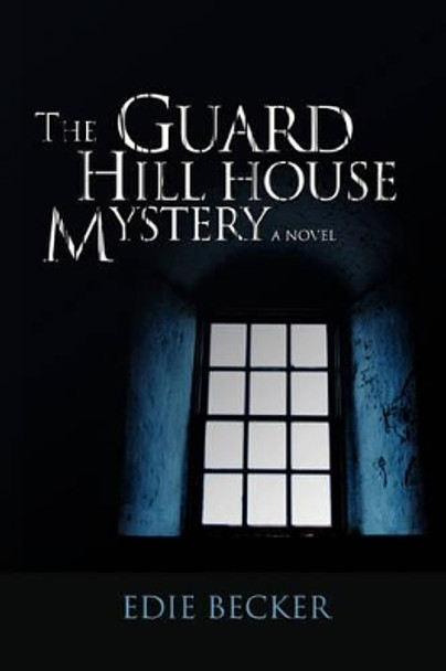 The Guard Hill House Mystery Edie Becker 9780595435982