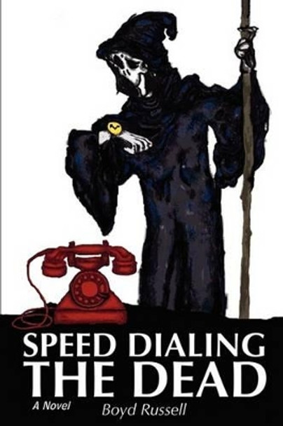 Speed Dialing the Dead Boyd Russell 9780595496082