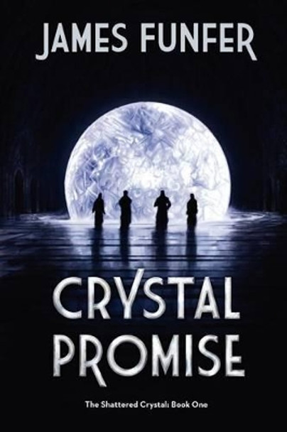 Crystal Promise: The Shattered Crystal: Book 1 David Baumgart 9780615665191