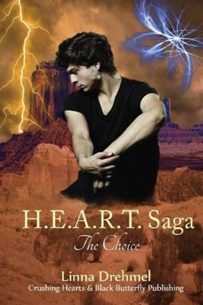 H.E.A.R.T. Saga: The Choice Linna Drehmel 9780615782379