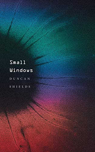Small Windows Duncan Shields 9781525561276