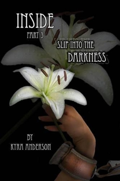 Inside - Pt. 3 by Kyra Anderson