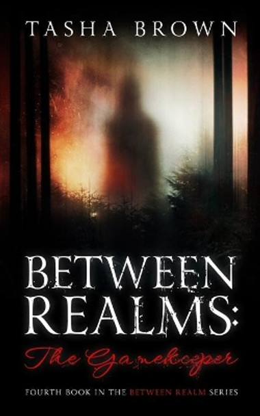 Between Realms: The Gamekeeper Tasha Brown 9798583589173