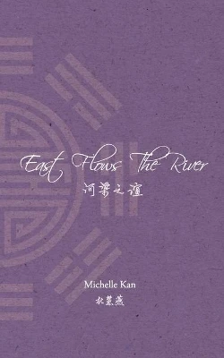 East Flows The River by Michelle Kan