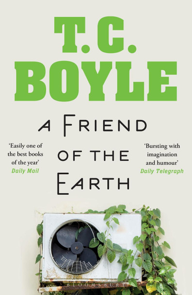 A Friend of the Earth T. C. Boyle 9781526608918