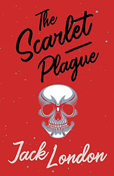 The Scarlet Plague Jack London 9781528712217
