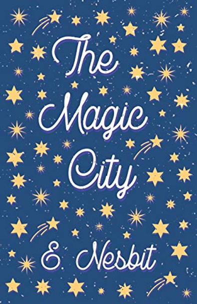 The Magic City E Nesbit 9781528713078