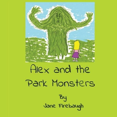 Alex and the Park Monsters by Jane Firebaugh