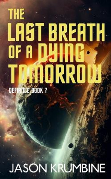 The Last Breath of a Dying Tomorrow Jason Krumbine 9798378479337