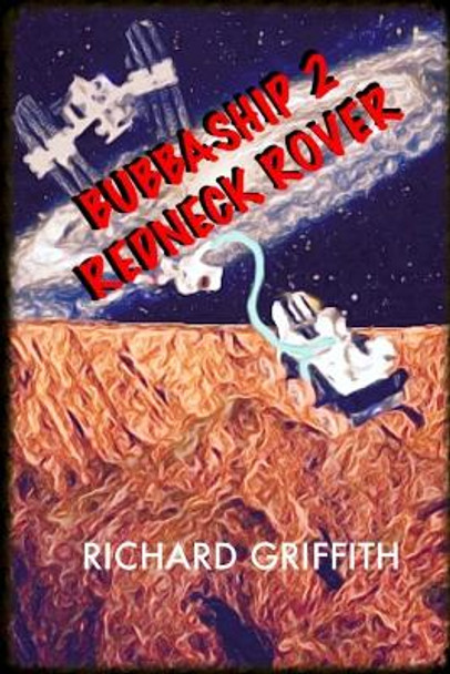 Bubbaship 2: Redneck Rover Richard Griffith 9798379122287