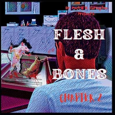 Flesh & Bones: Chapter 2 Morris Bernard Clarington 9798379316006