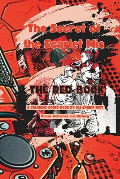 The Secret of the Scarlet Mic: The Red Book Ali Sharif-Ivey 9798386731823
