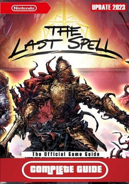 The Last Spell Complete Guide: Best Tips, Tricks and Strategies to Become a Pro Player [UPDATE 2023] Orlo Strosin 9798386963620