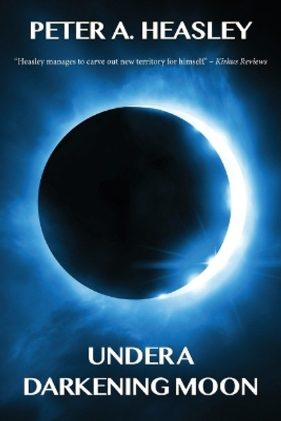 Under a Darkening Moon Peter A Heasley 9798986757469