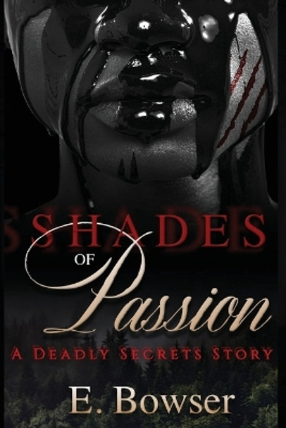 Shades Of Passion A Deadly Secrets Story Book 1 E Bowser 9798987614822