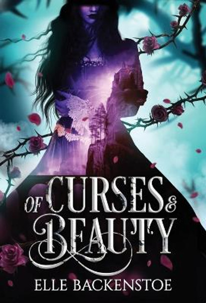 Of Curses and Beauty Elle Backenstoe 9798987804216