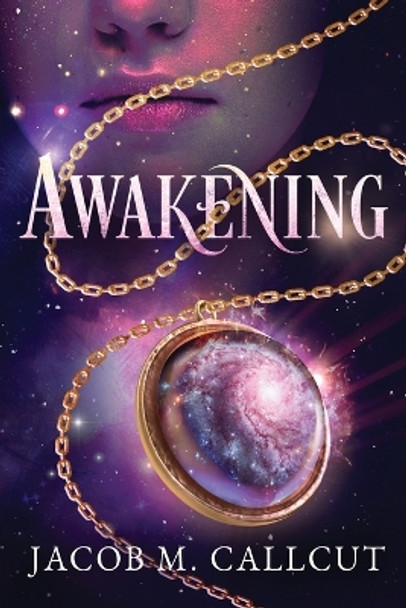 Awakening Jacob M Callcut 9798988498506