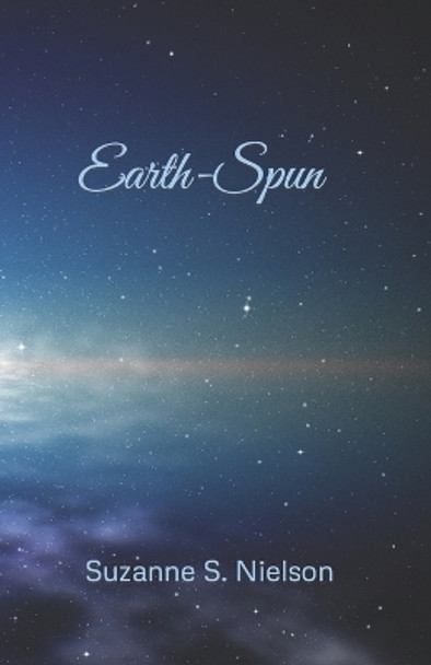 Earth-Spun Suzanne Skillman Nielson 9798390834558
