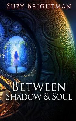 Between Shadow and Soul by Suzy Brightman